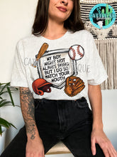 Load image into Gallery viewer, MY BOY MIGHT NOT ALWAYS SWING BUT I DO