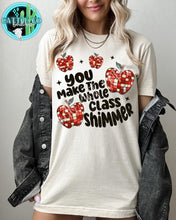 Load image into Gallery viewer, YOU MAKE THE WHOLE CLASS SHIMMER