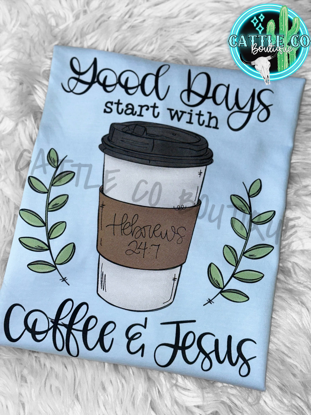 GOOD DAYS START WITH COFFEE & JESUS