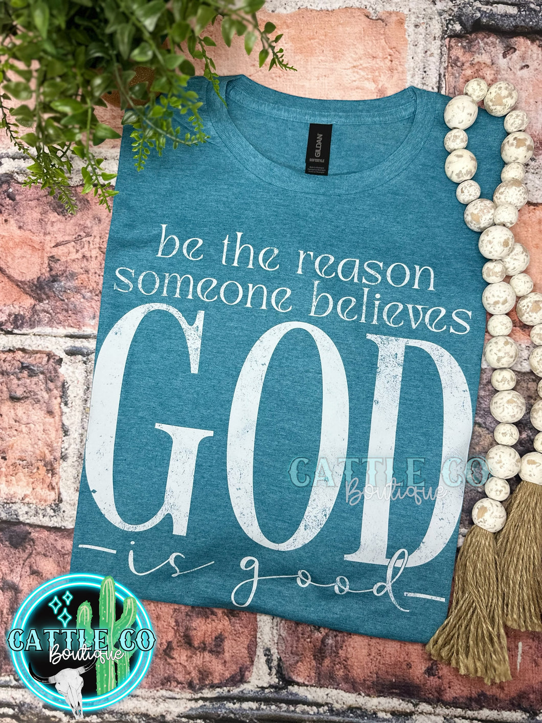 Be The Reason Someone Believes God Is Good